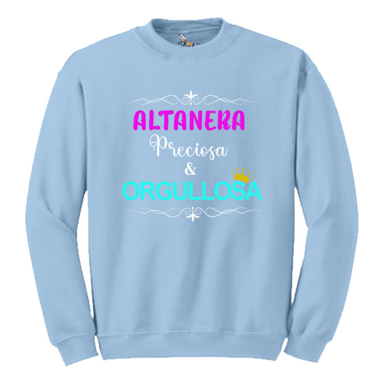 Altanera, Preciosa y Orgullosa Sweatshirt