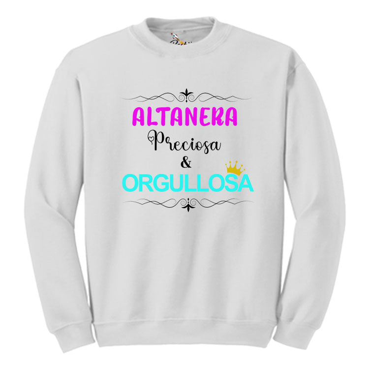 Altanera, Preciosa y Orgullosa Sweatshirt